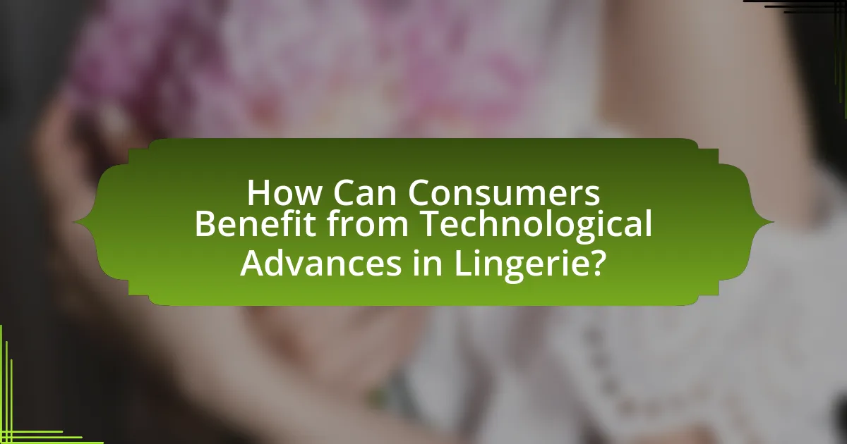 How Can Consumers Benefit from Technological Advances in Lingerie?