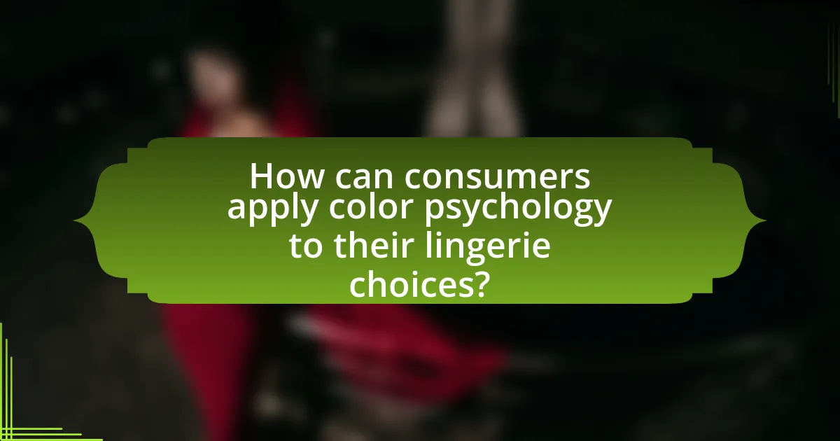 How can consumers apply color psychology to their lingerie choices?