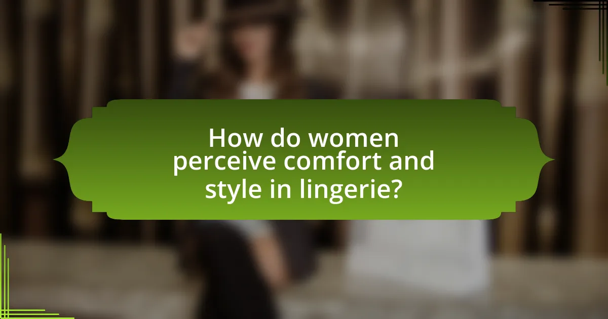 How do women perceive comfort and style in lingerie?