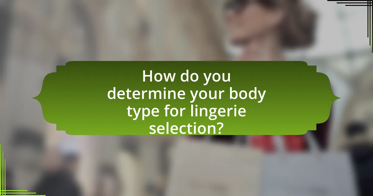How do you determine your body type for lingerie selection?