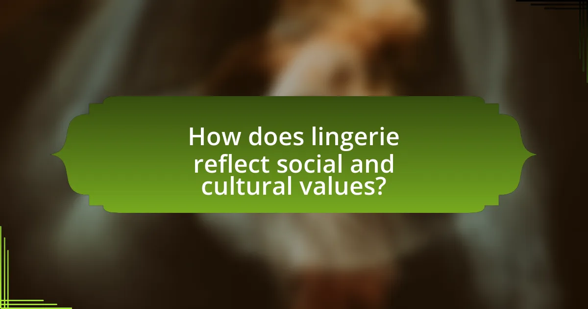 How does lingerie reflect social and cultural values?