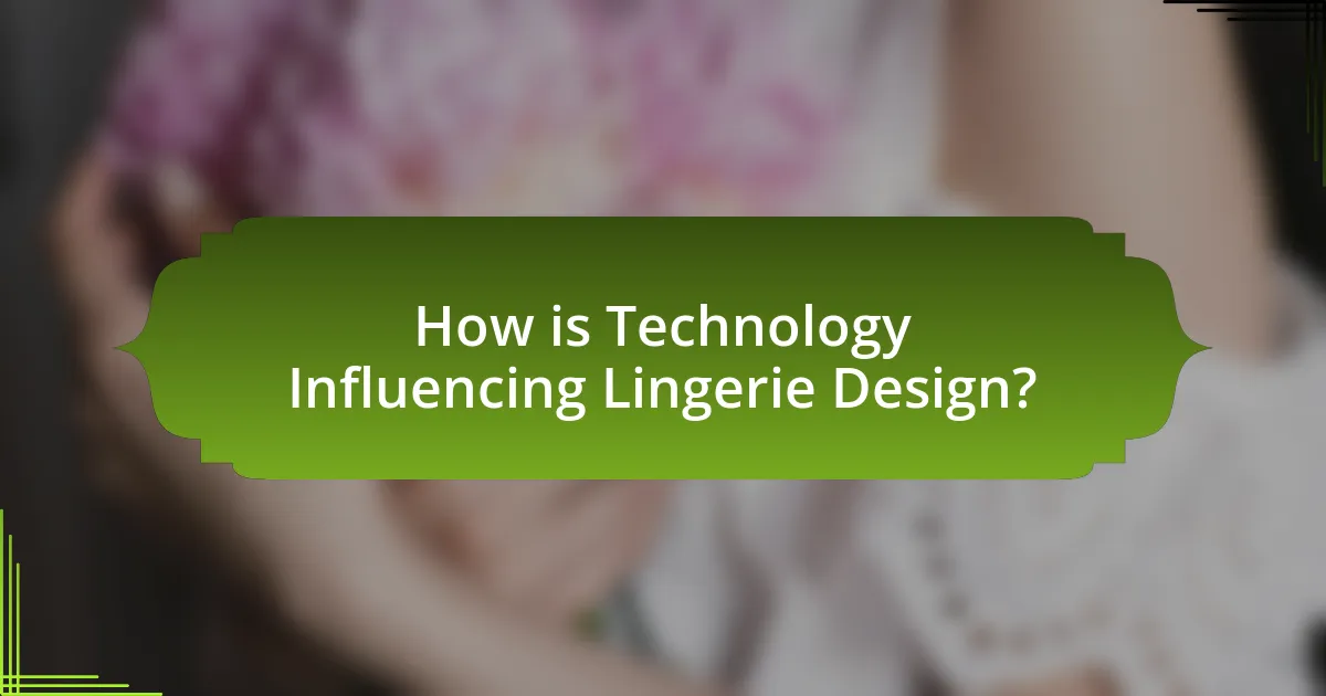 How is Technology Influencing Lingerie Design?
