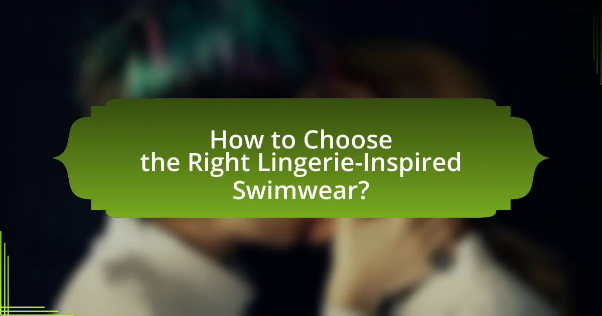 How to Choose the Right Lingerie-Inspired Swimwear?
