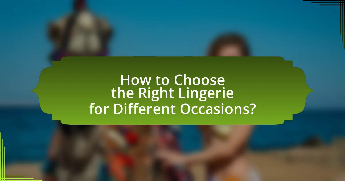 How to Choose the Right Lingerie for Different Occasions?
