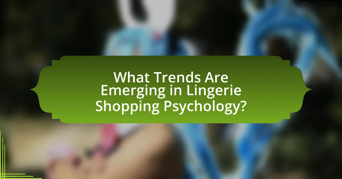 What Trends Are Emerging in Lingerie Shopping Psychology?