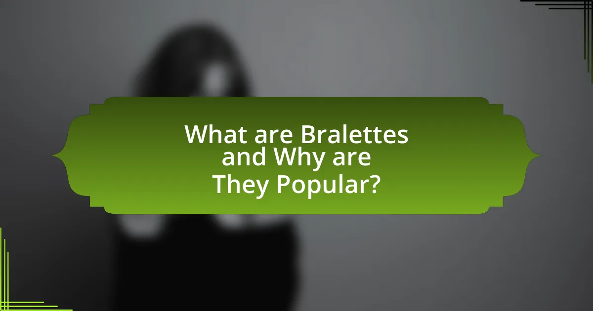 What are Bralettes and Why are They Popular?