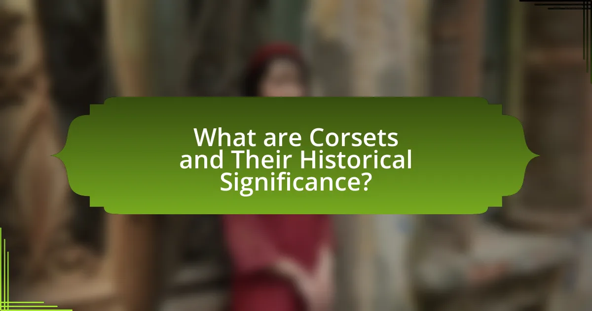 What are Corsets and Their Historical Significance?