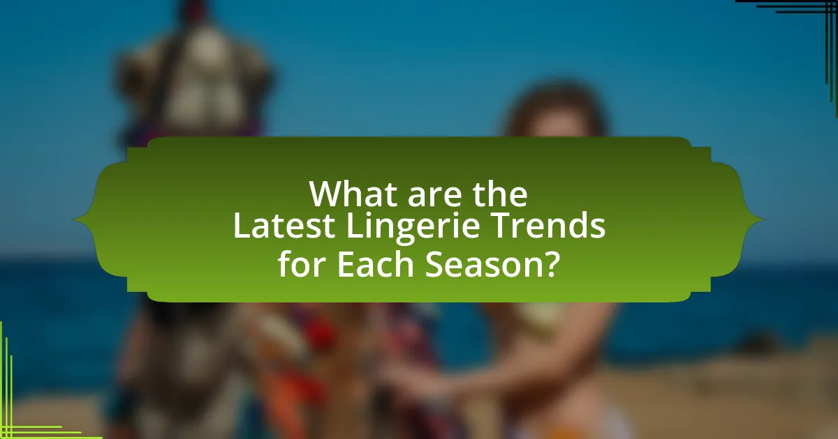 What are the Latest Lingerie Trends for Each Season?