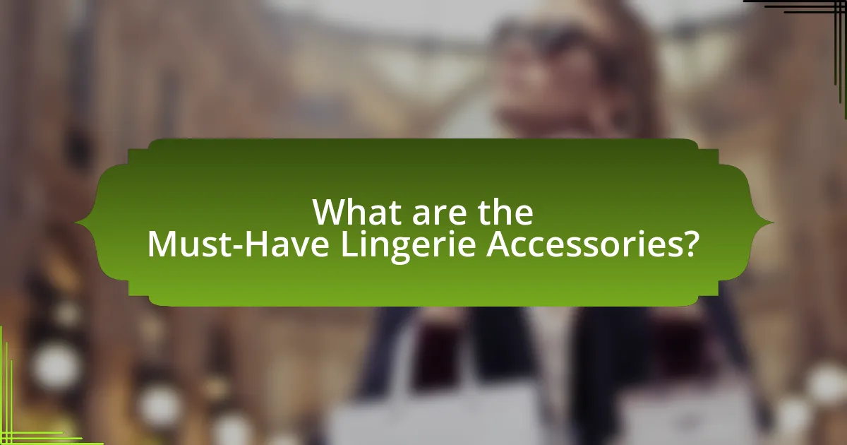 What are the Must-Have Lingerie Accessories?