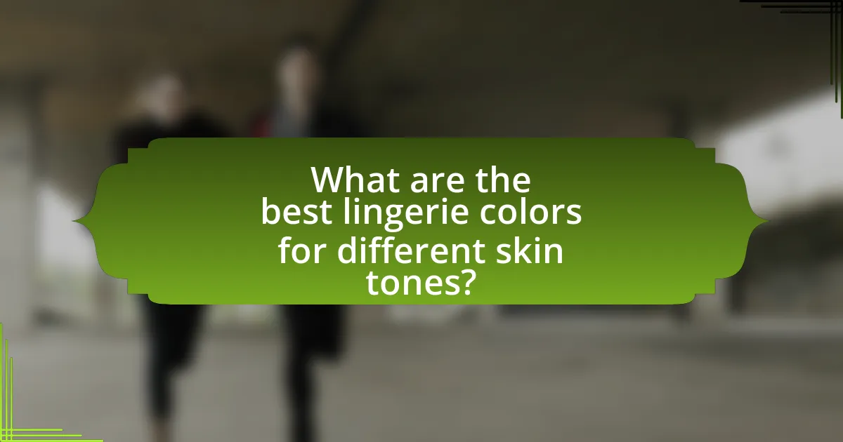 What are the best lingerie colors for different skin tones?