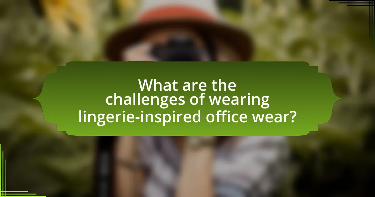 What are the challenges of wearing lingerie-inspired office wear?