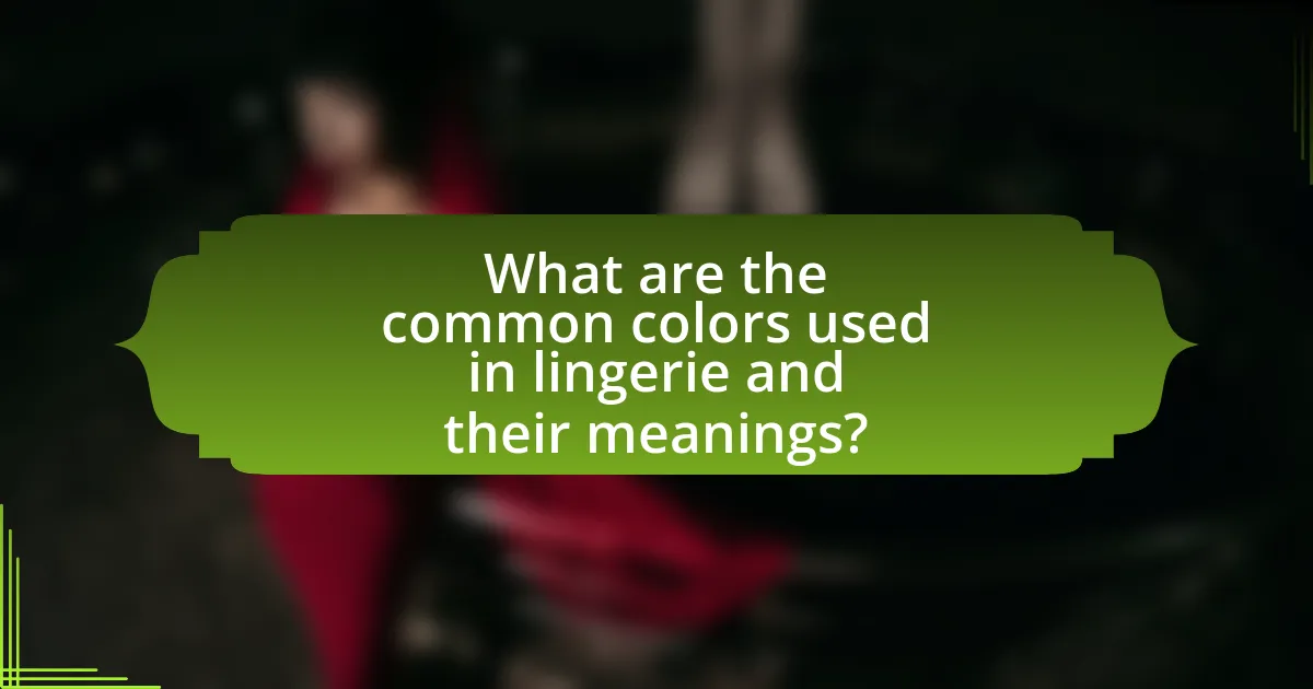 What are the common colors used in lingerie and their meanings?