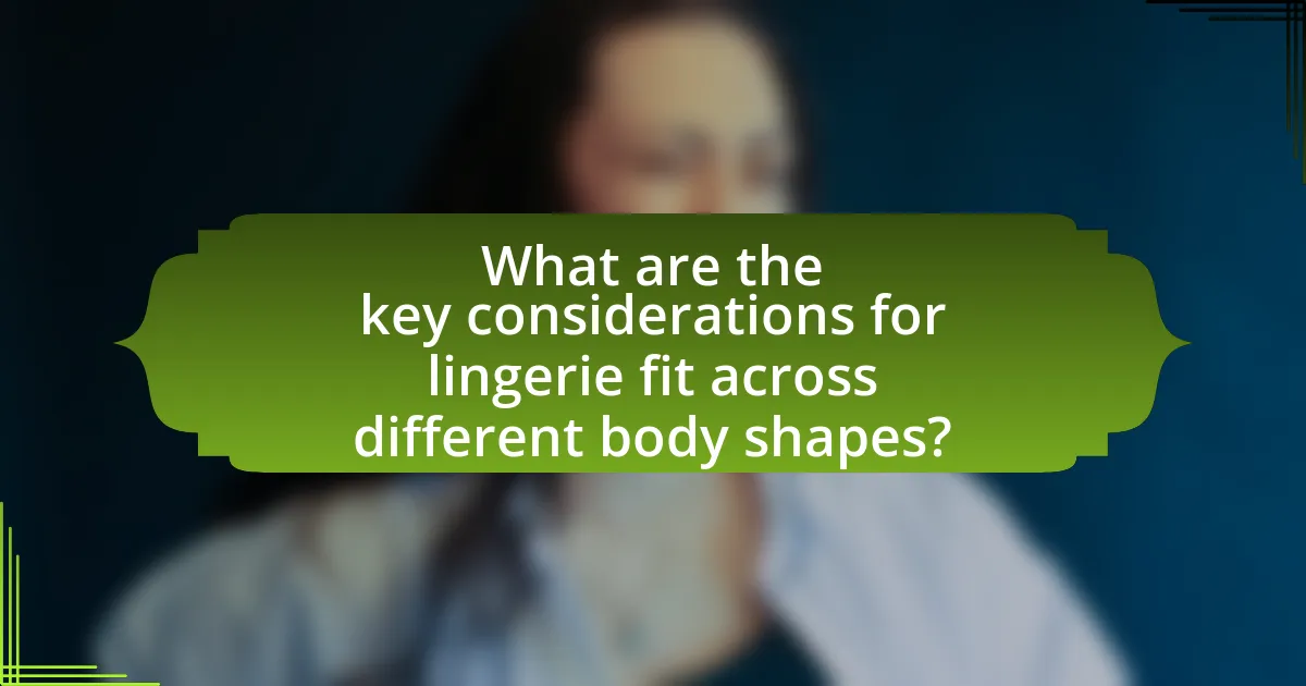 What are the key considerations for lingerie fit across different body shapes?