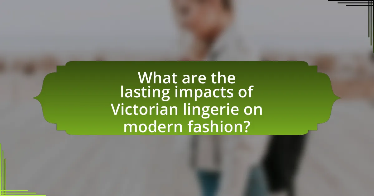 What are the lasting impacts of Victorian lingerie on modern fashion?
