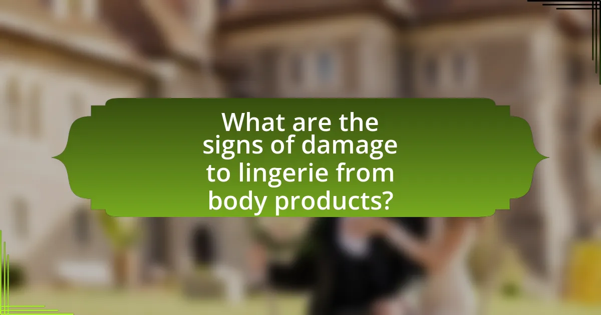 What are the signs of damage to lingerie from body products?