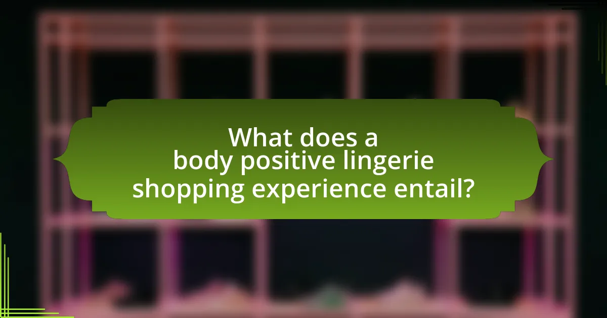 What does a body positive lingerie shopping experience entail?