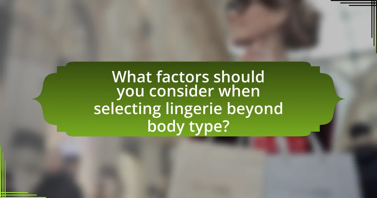 What factors should you consider when selecting lingerie beyond body type?