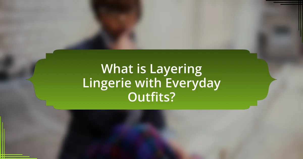 What is Layering Lingerie with Everyday Outfits?