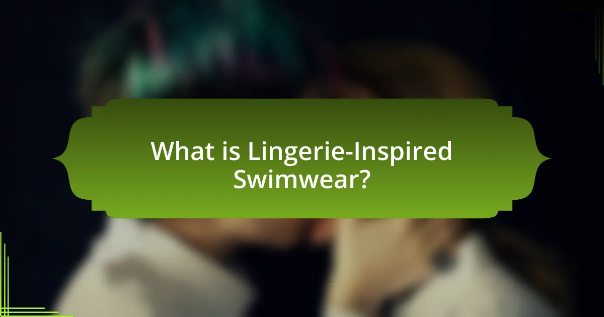 What is Lingerie-Inspired Swimwear?