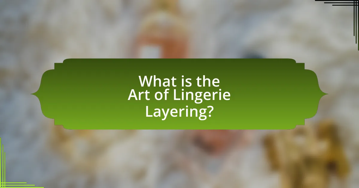 What is the Art of Lingerie Layering?