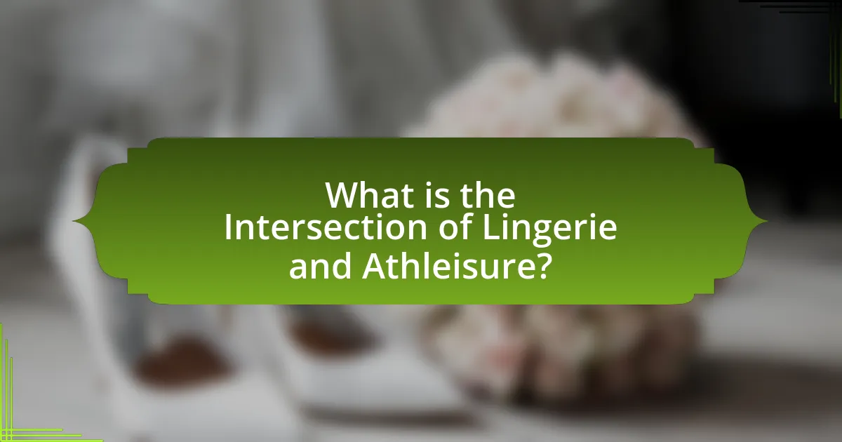 What is the Intersection of Lingerie and Athleisure?