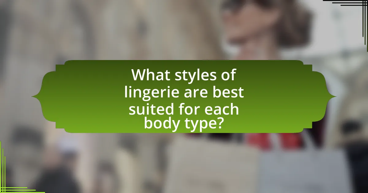 What styles of lingerie are best suited for each body type?