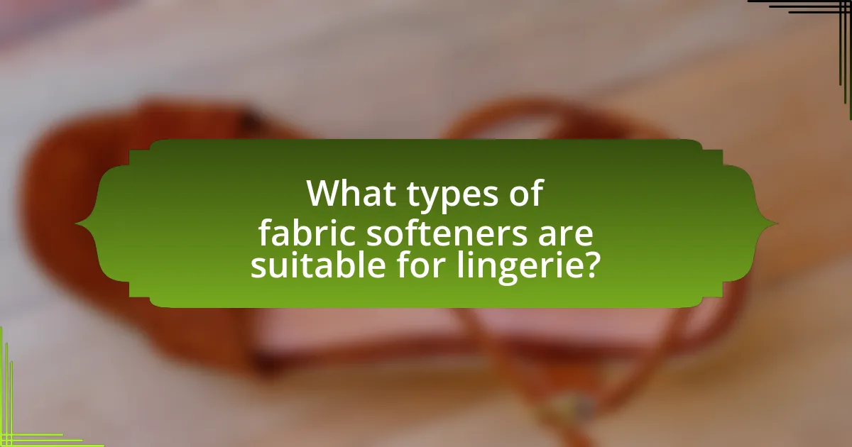 What types of fabric softeners are suitable for lingerie?